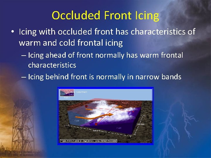 Occluded Front Icing • Icing with occluded front has characteristics of warm and cold