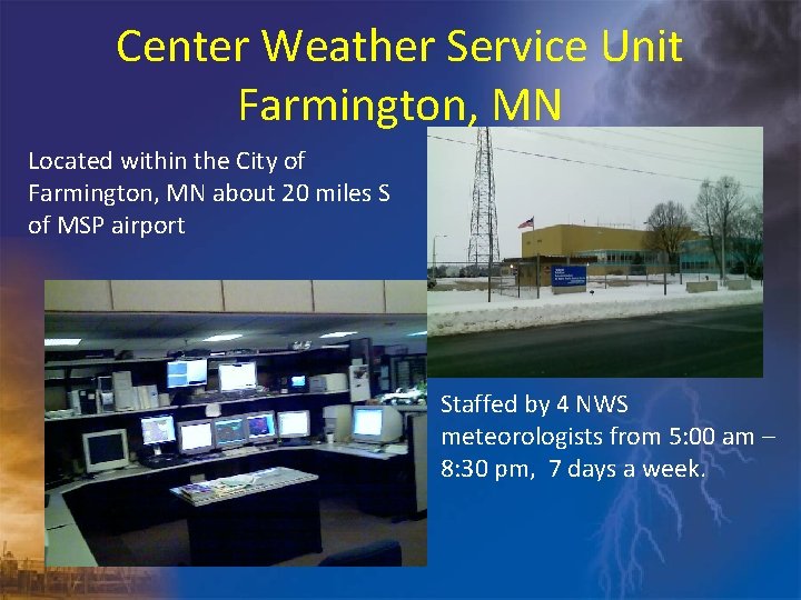 Center Weather Service Unit Farmington, MN Located within the City of Farmington, MN about