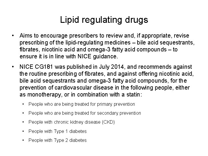 Lipid regulating drugs • Aims to encourage prescribers to review and, if appropriate, revise