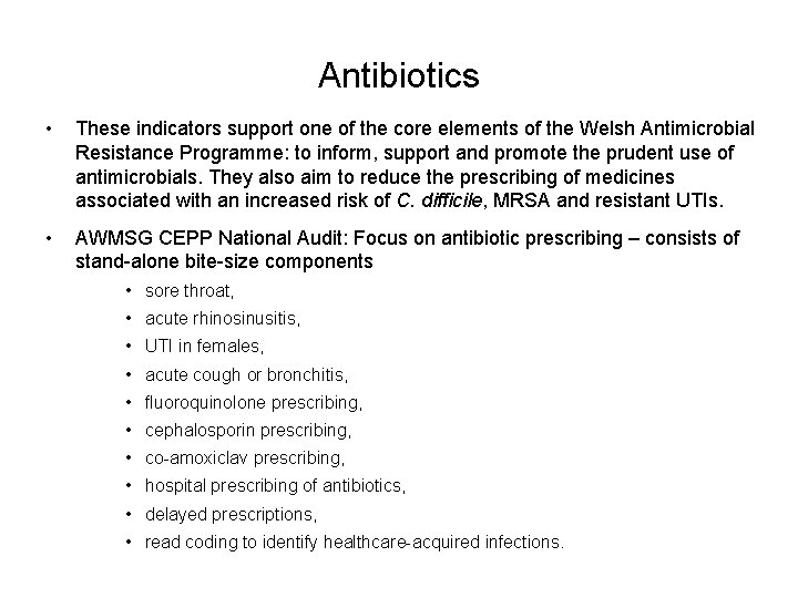 Antibiotics • These indicators support one of the core elements of the Welsh Antimicrobial