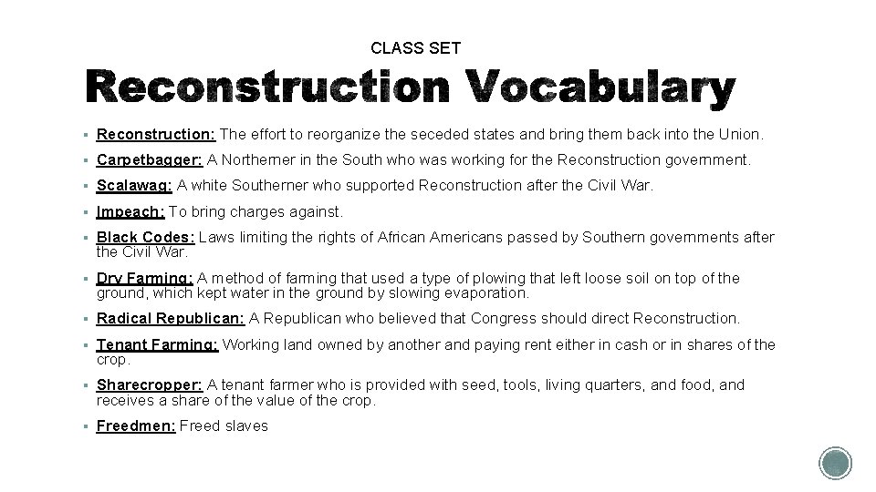CLASS SET § Reconstruction: The effort to reorganize the seceded states and bring them