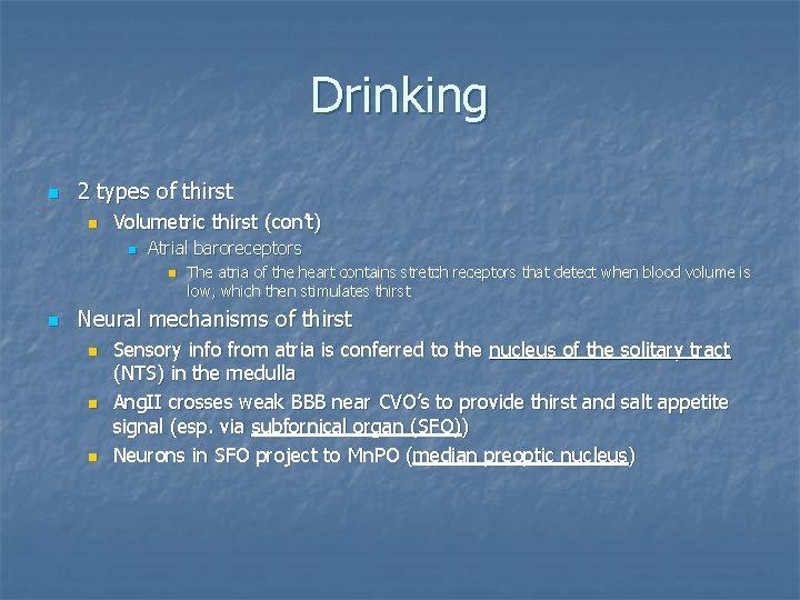 Drinking n 2 types of thirst n Volumetric thirst (con’t) n Atrial baroreceptors n