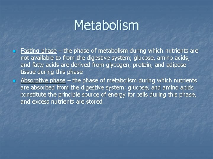 Metabolism n n Fasting phase – the phase of metabolism during which nutrients are