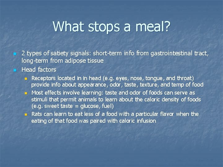 What stops a meal? n n 2 types of satiety signals: short-term info from