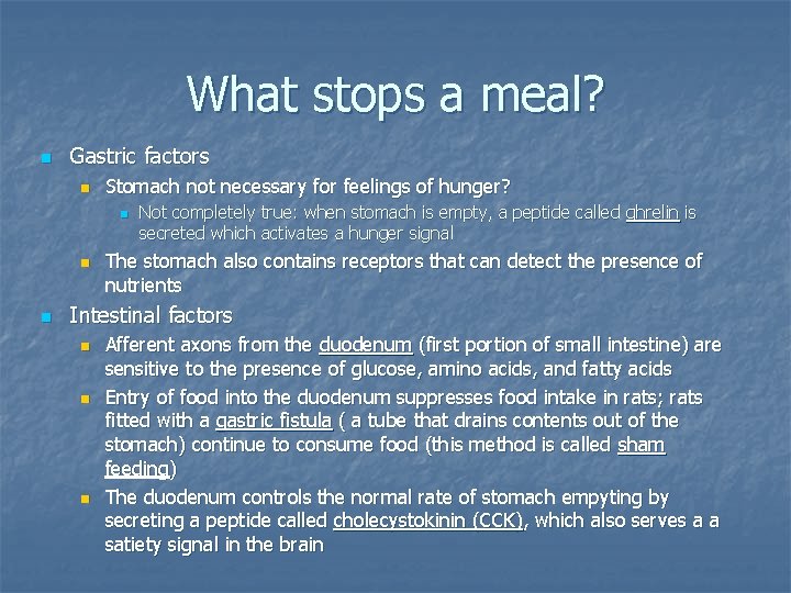 What stops a meal? n Gastric factors n Stomach not necessary for feelings of