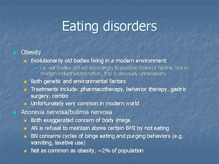 Eating disorders n Obesity n Evolutionarily old bodies living in a modern environment n
