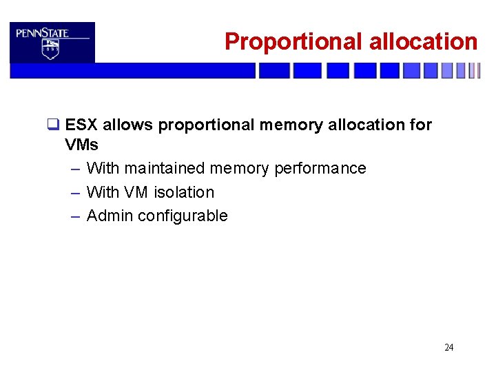 Proportional allocation q ESX allows proportional memory allocation for VMs – With maintained memory