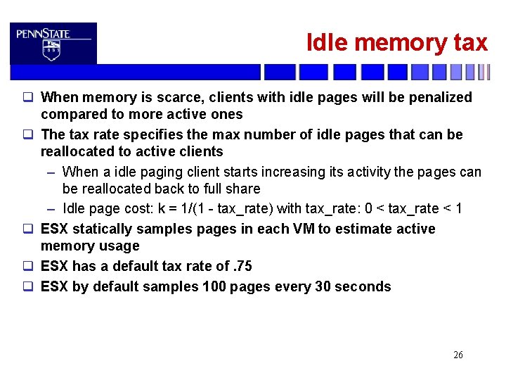 Idle memory tax q When memory is scarce, clients with idle pages will be