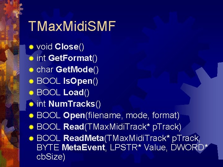 TMax. Midi. SMF ® void Close() ® int Get. Format() ® char Get. Mode()