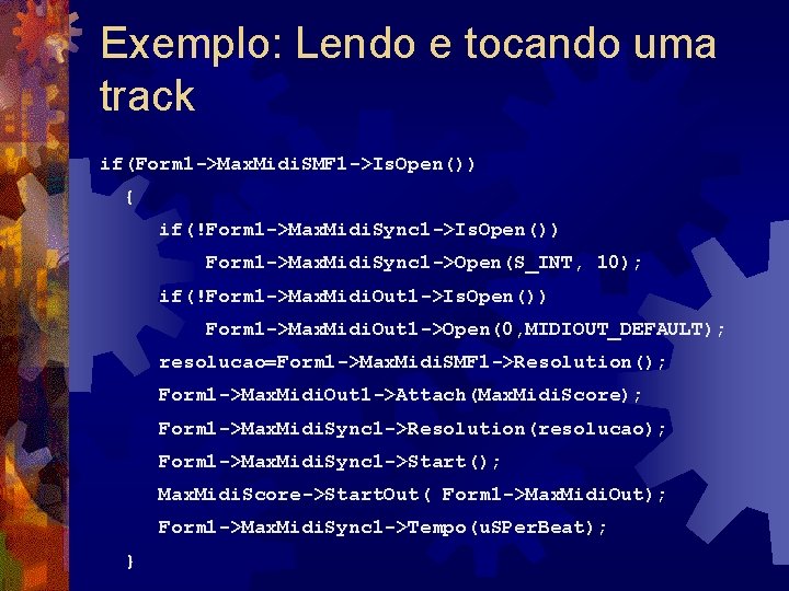 Exemplo: Lendo e tocando uma track if(Form 1 ->Max. Midi. SMF 1 ->Is. Open())