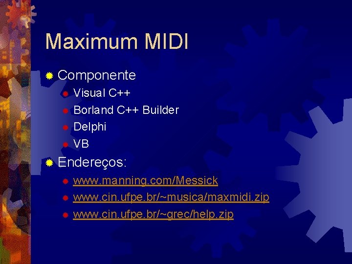 Maximum MIDI ® Componente Visual C++ ® Borland C++ Builder ® Delphi ® VB