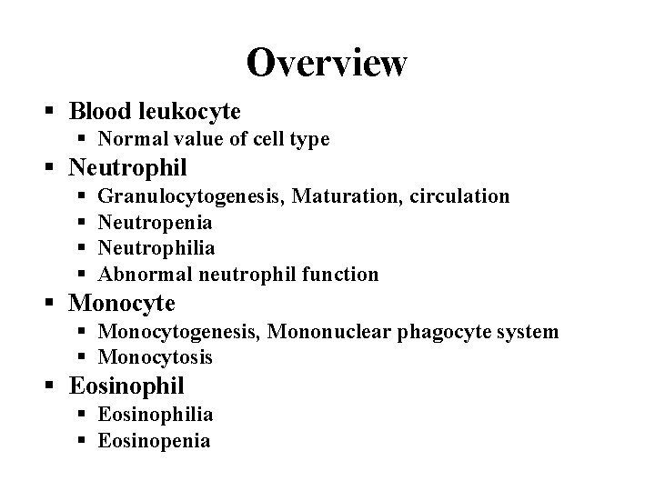 Overview § Blood leukocyte § Normal value of cell type § Neutrophil § §