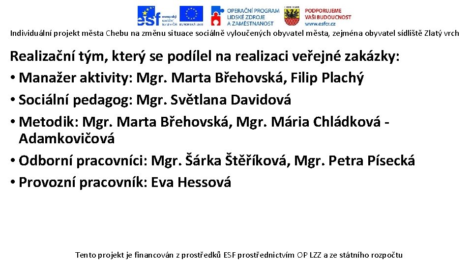 Individuální projekt města Chebu na změnu situace sociálně vyloučených obyvatel města, zejména obyvatel sídliště