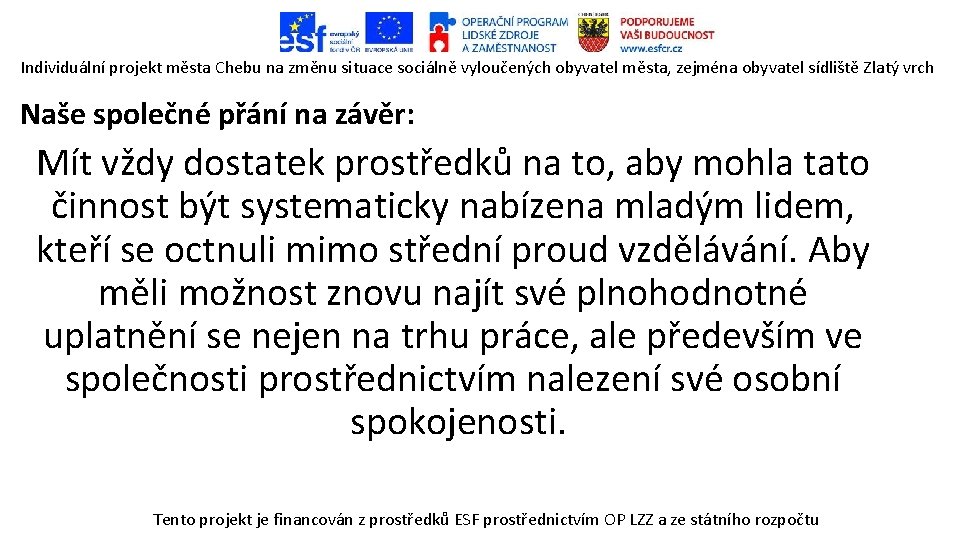 Individuální projekt města Chebu na změnu situace sociálně vyloučených obyvatel města, zejména obyvatel sídliště