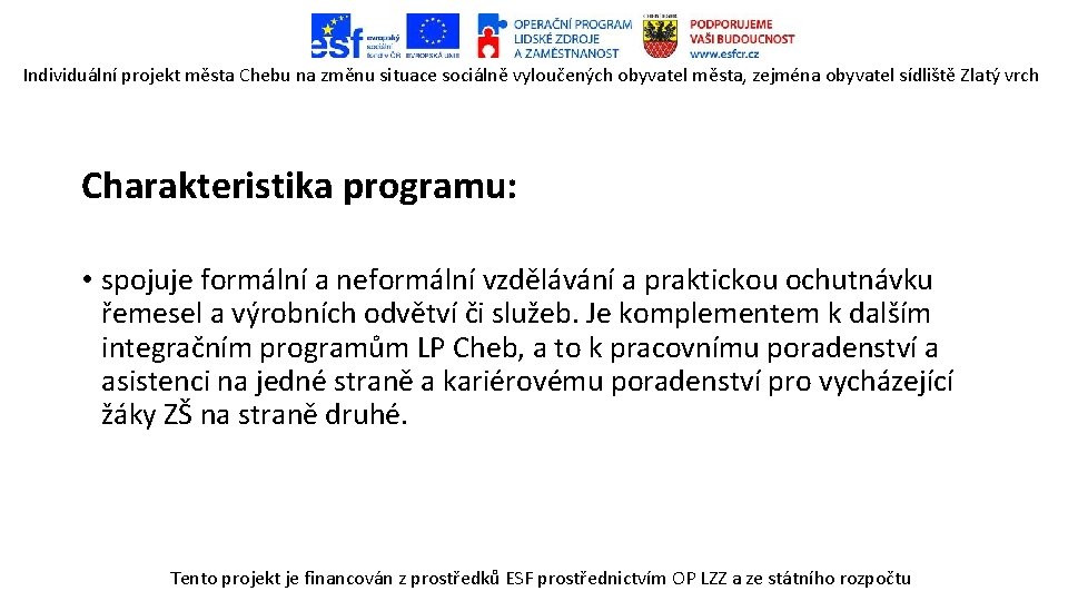 Individuální projekt města Chebu na změnu situace sociálně vyloučených obyvatel města, zejména obyvatel sídliště