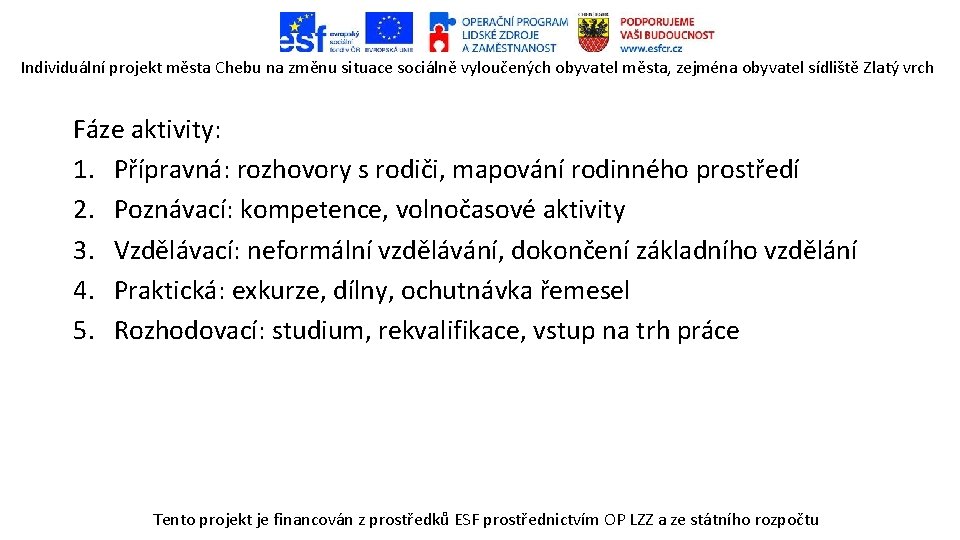 Individuální projekt města Chebu na změnu situace sociálně vyloučených obyvatel města, zejména obyvatel sídliště