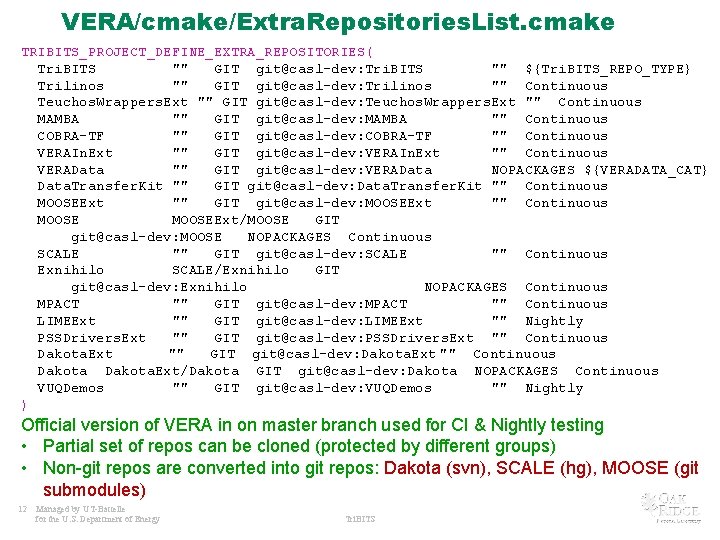 VERA/cmake/Extra. Repositories. List. cmake TRIBITS_PROJECT_DEFINE_EXTRA_REPOSITORIES( Tri. BITS "" GIT git@casl-dev: Tri. BITS "" ${Tri.