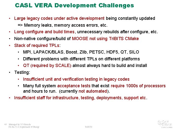 CASL VERA Development Challenges • Large legacy codes under active development being constantly updated