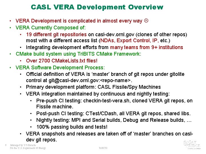 CASL VERA Development Overview • VERA Development is complicated in almost every way •