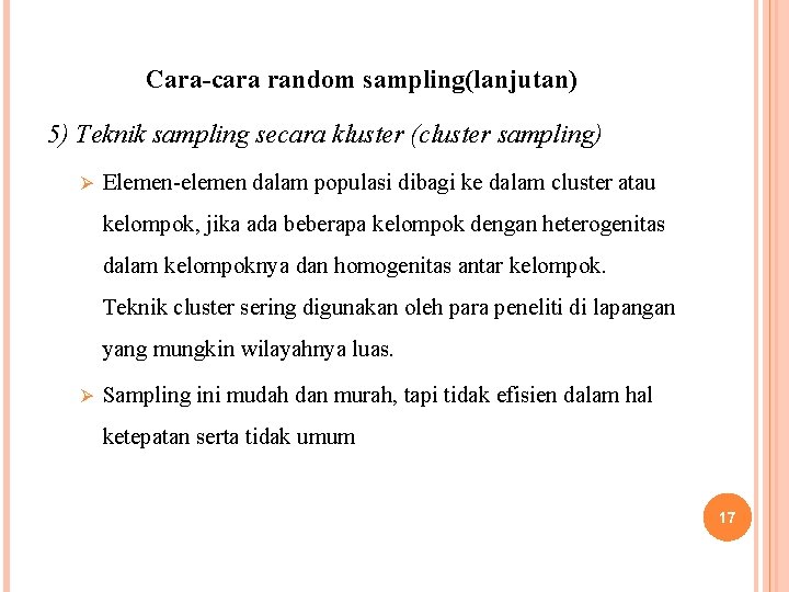 Cara-cara random sampling(lanjutan) 5) Teknik sampling secara kluster (cluster sampling) Ø Elemen-elemen dalam populasi