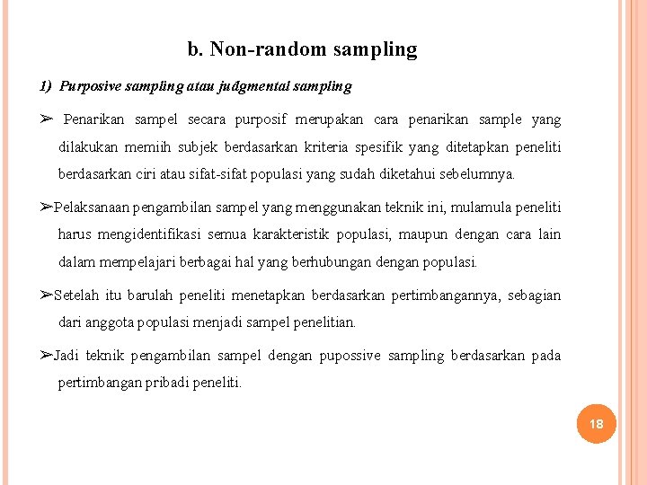 b. Non-random sampling 1) Purposive sampling atau judgmental sampling ➢ Penarikan sampel secara purposif