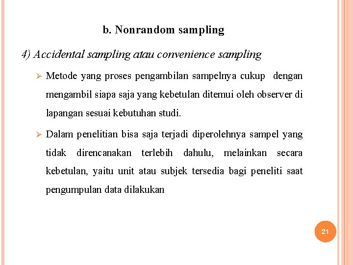 b. Nonrandom sampling 4) Accidental sampling atau convenience sampling Ø Metode yang proses pengambilan