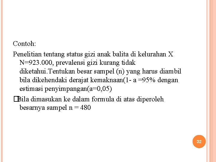 Contoh: Penelitian tentang status gizi anak balita di kelurahan X N=923. 000, prevalensi gizi