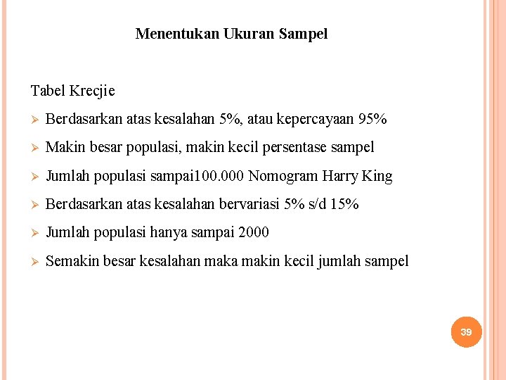 Menentukan Ukuran Sampel Tabel Krecjie Ø Berdasarkan atas kesalahan 5%, atau kepercayaan 95% Ø