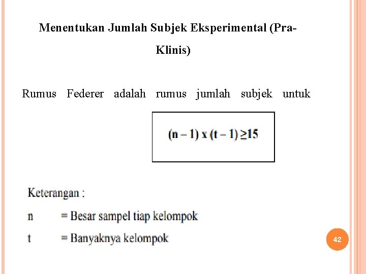 Menentukan Jumlah Subjek Eksperimental (Pra. Klinis) Rumus Federer adalah rumus jumlah subjek untuk penelitian