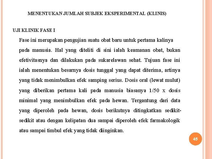 MENENTUKAN JUMLAH SUBJEK EKSPERIMENTAL (KLINIS) UJI KLINIK FASE I Fase ini merupakan pengujian suatu