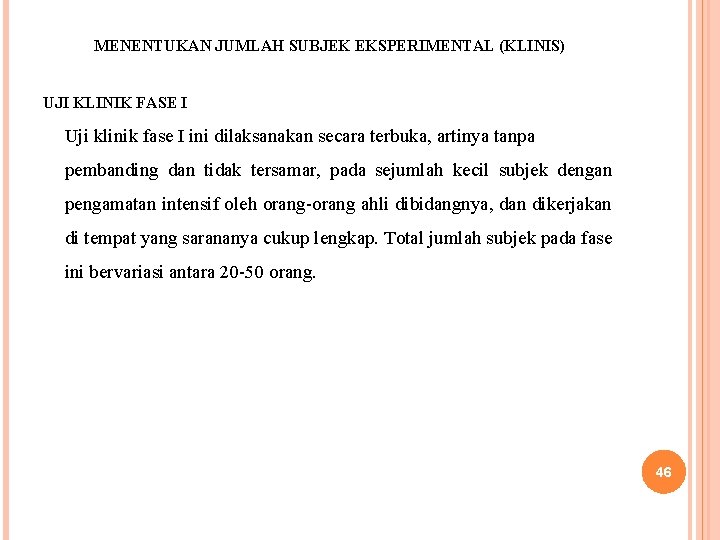 MENENTUKAN JUMLAH SUBJEK EKSPERIMENTAL (KLINIS) UJI KLINIK FASE I Uji klinik fase I ini