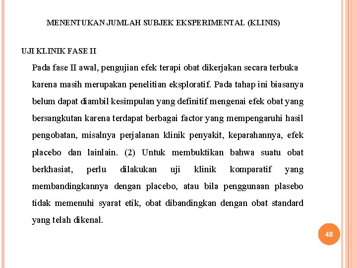 MENENTUKAN JUMLAH SUBJEK EKSPERIMENTAL (KLINIS) UJI KLINIK FASE II Pada fase II awal, pengujian