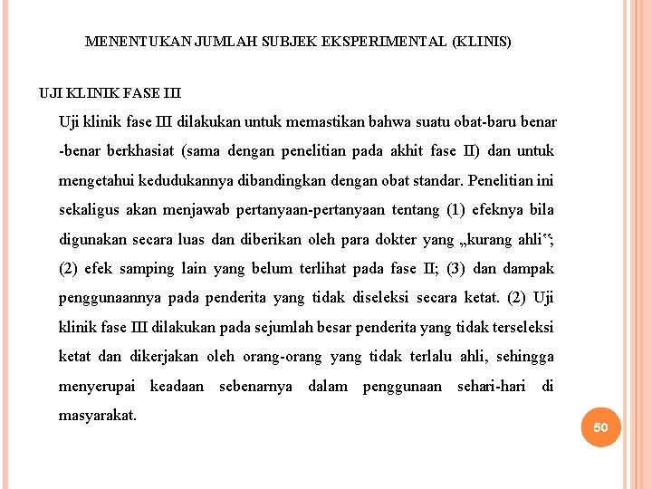 MENENTUKAN JUMLAH SUBJEK EKSPERIMENTAL (KLINIS) UJI KLINIK FASE III Uji klinik fase III dilakukan