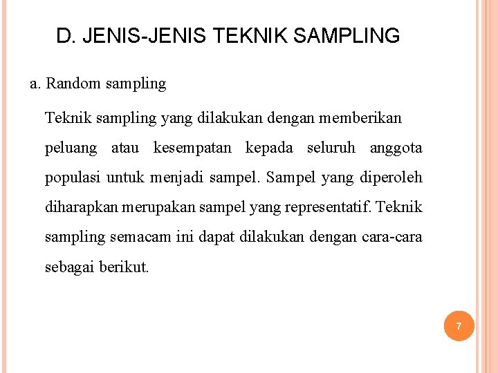 D. JENIS-JENIS TEKNIK SAMPLING a. Random sampling Teknik sampling yang dilakukan dengan memberikan peluang