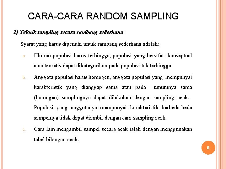 CARA-CARA RANDOM SAMPLING 1) Teknik sampling secara rambang sederhana Syarat yang harus dipenuhi untuk