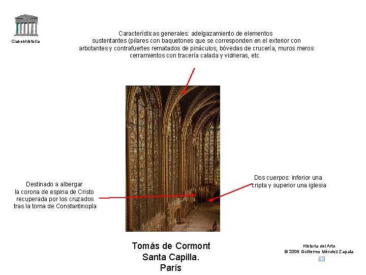 Claseshistoria Características generales: adelgazamiento de elementos sustentantes (pilares con baquetones que se corresponden en