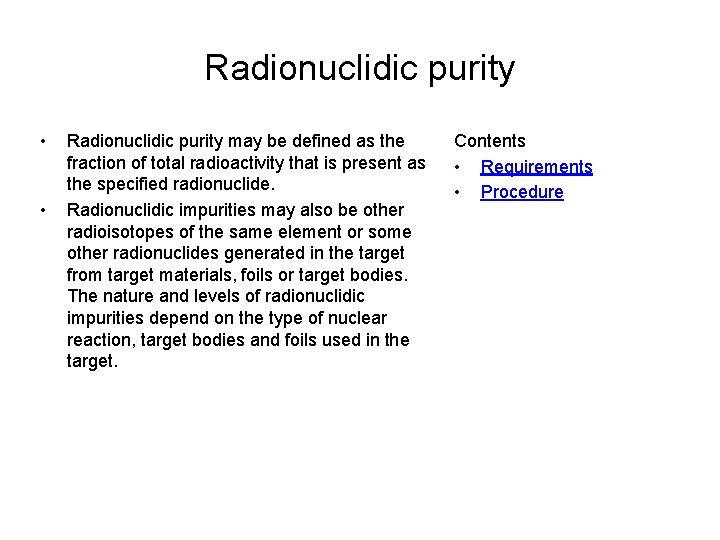 Radionuclidic purity • • Radionuclidic purity may be defined as the fraction of total