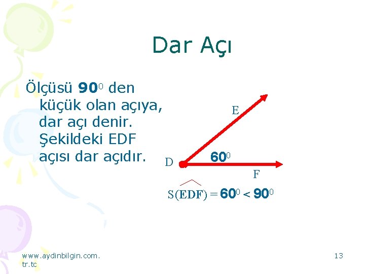 Dar Açı Ölçüsü 900 den küçük olan açıya, dar açı denir. Şekildeki EDF açısı