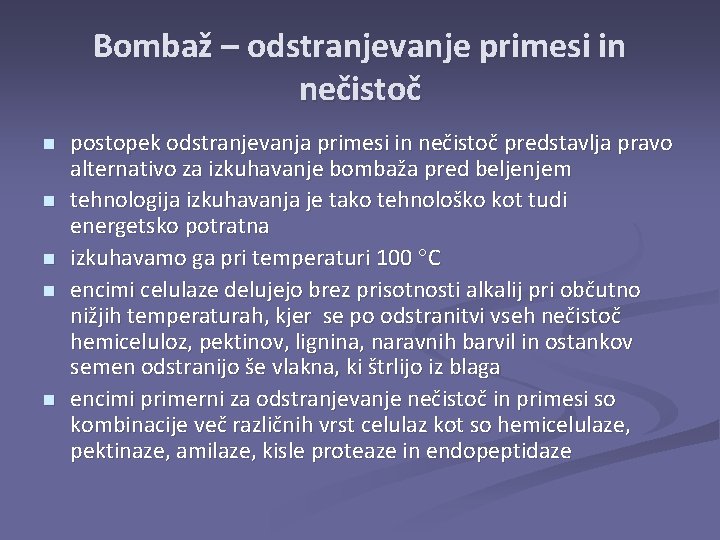 Bombaž – odstranjevanje primesi in nečistoč n n n postopek odstranjevanja primesi in nečistoč