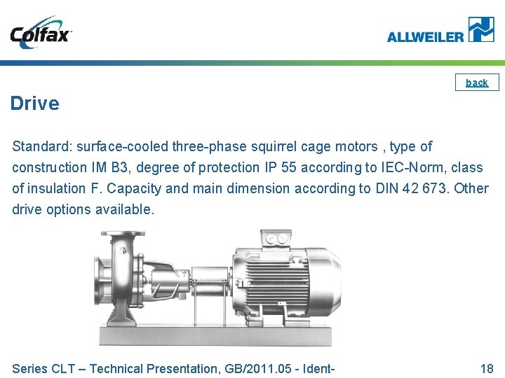 back Drive Standard: surface-cooled three-phase squirrel cage motors , type of construction IM B