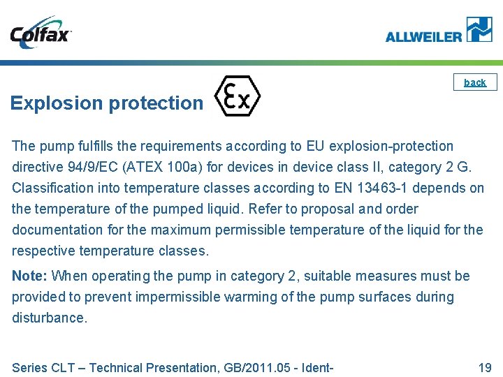back Explosion protection The pump fulfills the requirements according to EU explosion-protection directive 94/9/EC
