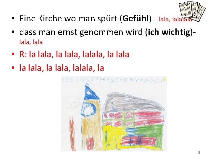  • Eine Kirche wo man spürt (Gefühl)- lala, lala • dass man ernst