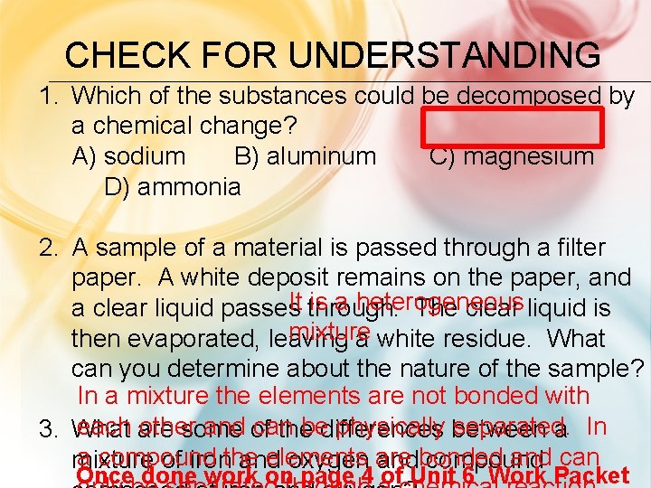 CHECK FOR UNDERSTANDING 1. Which of the substances could be decomposed by a chemical