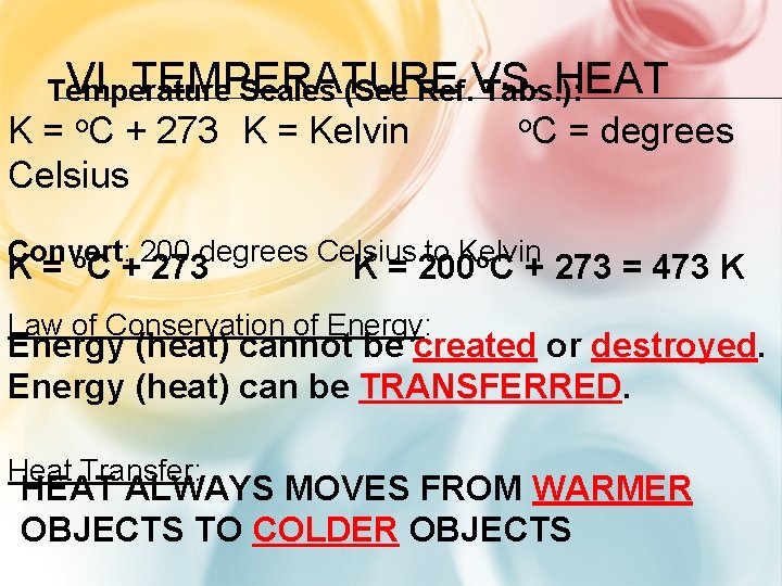 VI. TEMPERATURE HEAT Temperature Scales (See Ref. VS. Tabs. ): K = o. C