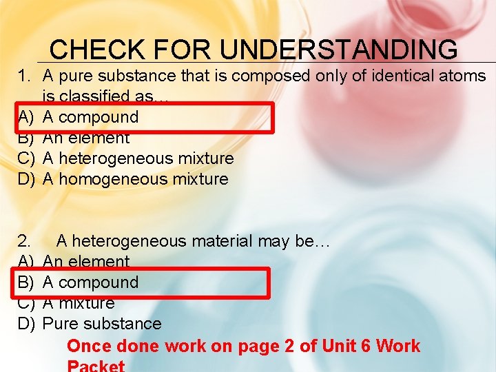 CHECK FOR UNDERSTANDING 1. A pure substance that is composed only of identical atoms