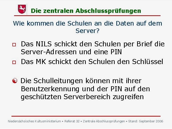 Die zentralen Abschlussprüfungen Wie kommen die Schulen an die Daten auf dem Server? o Die zentralen Abschlussprüfungen Wie kommen die Schulen an die Daten auf dem Server? o
