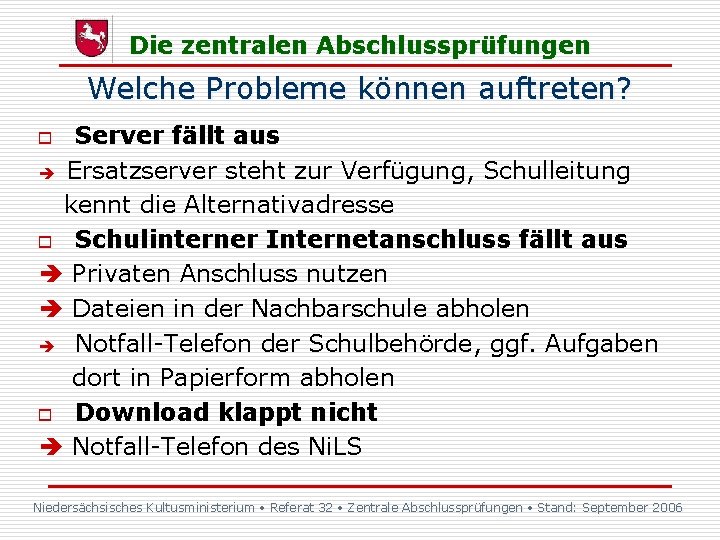 Die zentralen Abschlussprüfungen Welche Probleme können auftreten? Server fällt aus Ersatzserver steht zur Verfügung, Die zentralen Abschlussprüfungen Welche Probleme können auftreten? Server fällt aus Ersatzserver steht zur Verfügung,