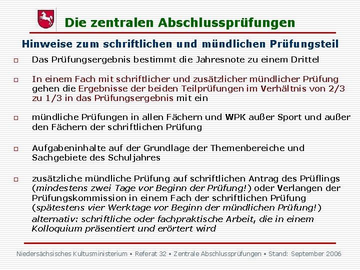 Die zentralen Abschlussprüfungen Hinweise zum schriftlichen und mündlichen Prüfungsteil o o o Das Prüfungsergebnis Die zentralen Abschlussprüfungen Hinweise zum schriftlichen und mündlichen Prüfungsteil o o o Das Prüfungsergebnis