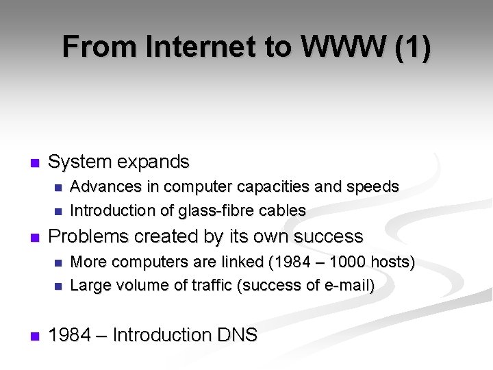 From Internet to WWW (1) n System expands n n n Problems created by