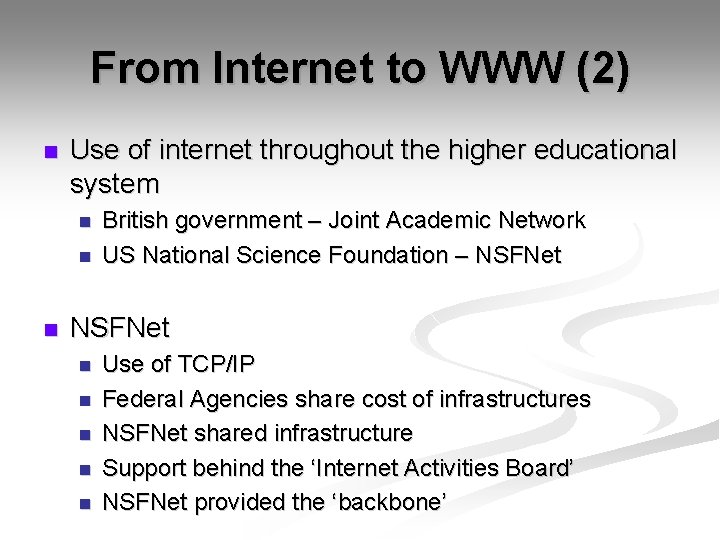From Internet to WWW (2) n Use of internet throughout the higher educational system